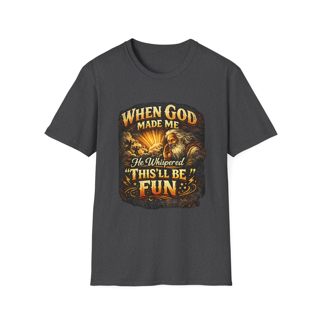 WHEN GOD MADE ME TEE